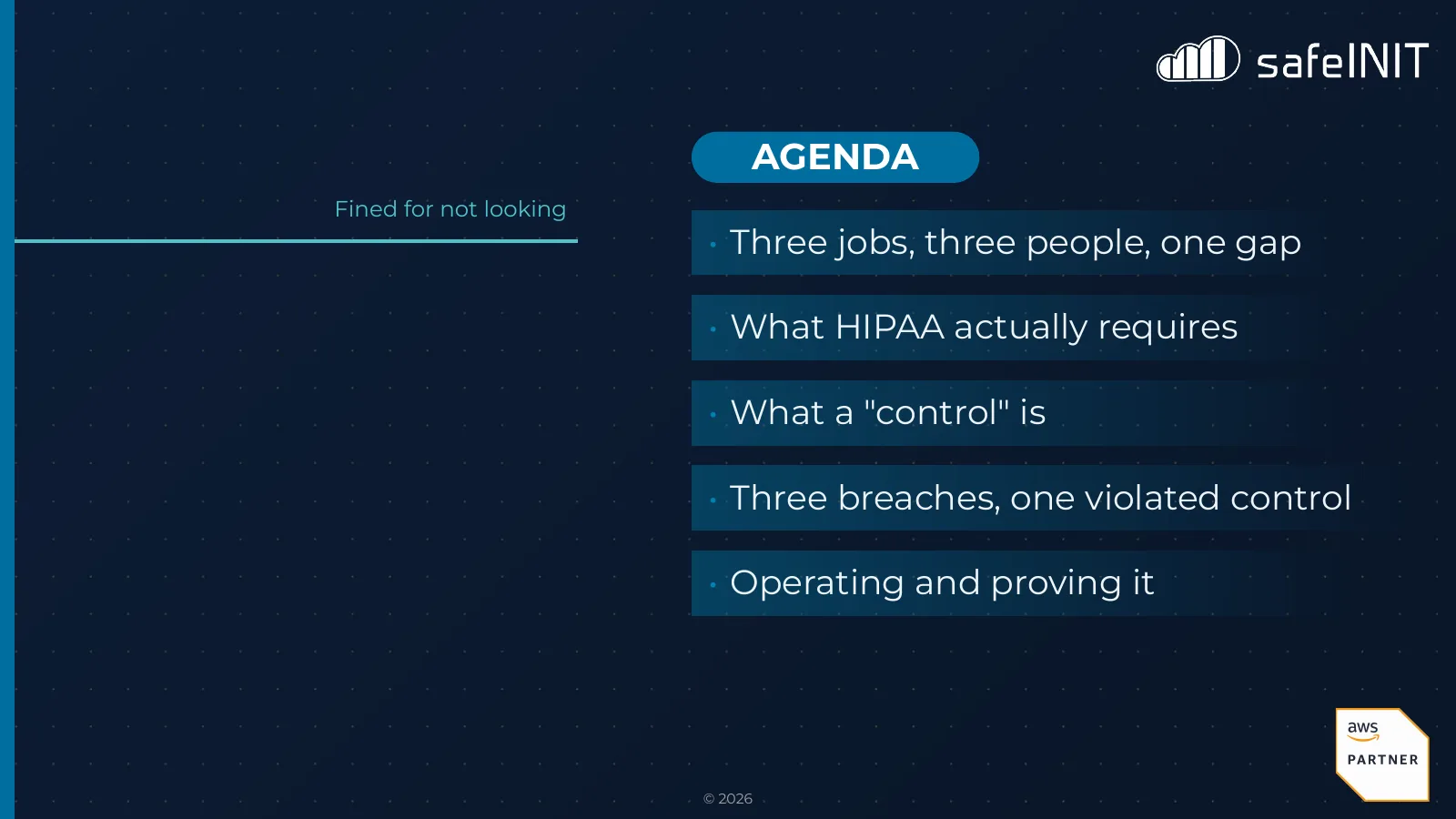 Agenda: three jobs, three people, one gap; what HIPAA actually requires; what a control is; three breaches, one violated control; operating and proving it