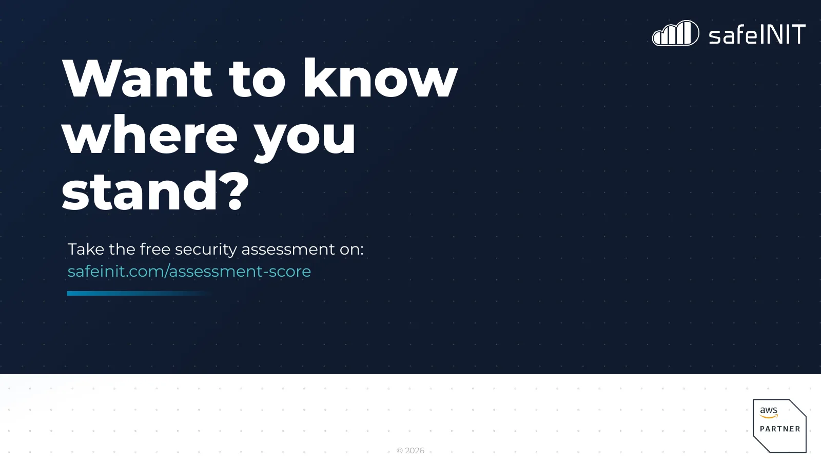 Want to know where you stand? Take the free security assessment at safeinit.com/assessment-score